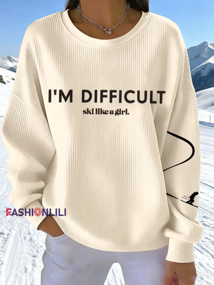 Women's I'M Difficult Ski Like A Girl Print Sweatshirt