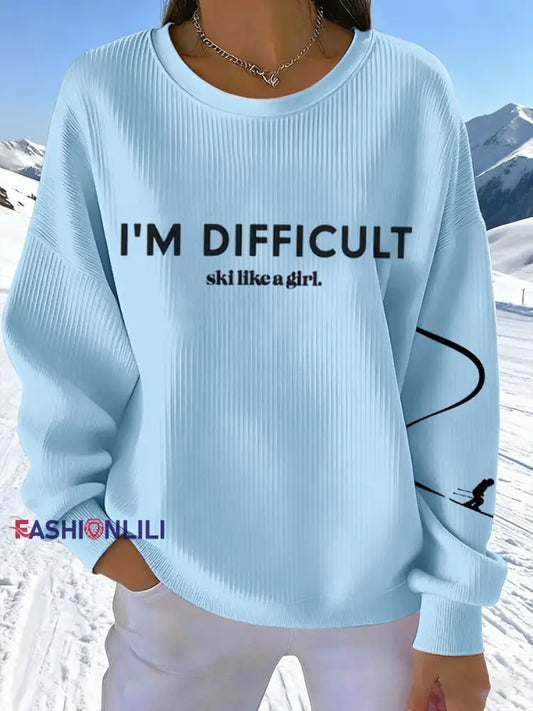 Women's I'M Difficult Ski Like A Girl Print Sweatshirt