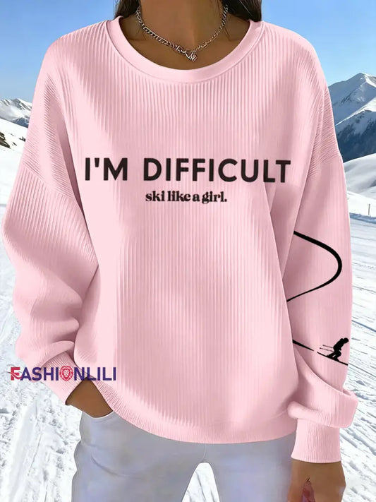 Women's I'M Difficult Ski Like A Girl Print Sweatshirt