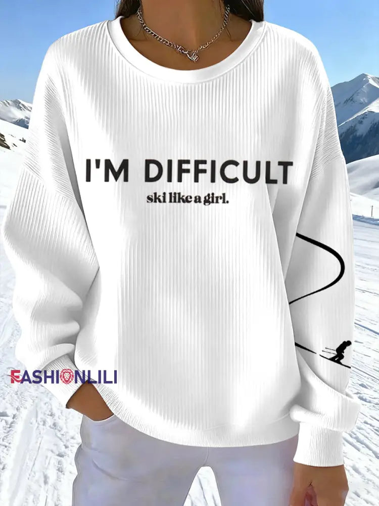Women's I'M Difficult Ski Like A Girl Print Sweatshirt